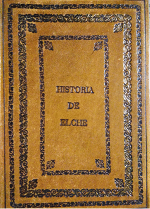 HISTORIA DE ELCHE  (ENCUADERNADA EN  PIEL)