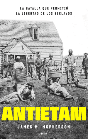 ANTIETAM, LA BATALLA QUE PERMITI LA LIBERTAD DE LOS ESCLAVOS