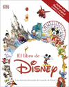 EL LIBRO DE DISNEY  UNA HISTORIA ILUSTRADA DEL MUNDO DE DISNEY