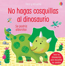 NO HAGAS COSQUILLAS AL DINOSAURIO   TOCO Y ESCUCHO