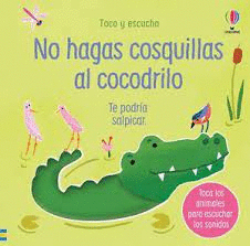 NO HAGAS COSQUILLAS AL COCODRILO   TOCO Y ESCUCHO