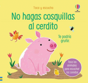 NO HAGAS COSQUILLAS AL CERDITO  TOCO Y ESCUCHO