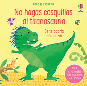 NO HAGAS COSQUILLAS AL TIRANOSAURIO  TOCO Y ESCUCHO