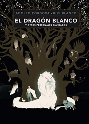 EL DRAGN BLANCO Y OTROS PERSONAJES OLVIDADOS