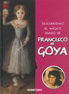 FRANCISCO DE GOYA DESCUBRIENDO EL MAGICO MUNDO DE