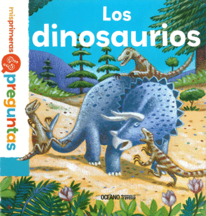 LOS DINOSAURIOS    MIS PRIMERAS PREGUNTAS