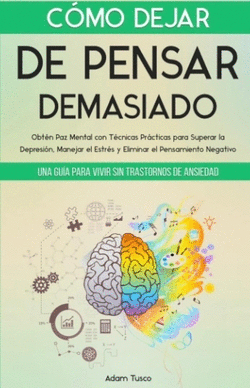 C�MO DEJAR DE PENSAR DEMASIADO