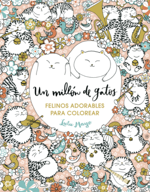 UN MILLN DE GATOS: FELINOS ADORABLES PARA COLOREAR