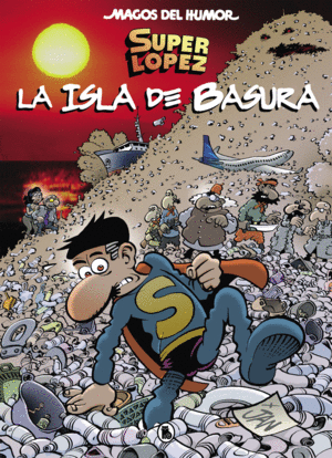 MAGOS DEL HUMOR 197 SUPERLPEZ. LA ISLA DE BASURA