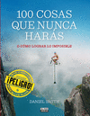 100 COSAS QUE NUNCA HAR�S O COMO LOGRAR LO IMPOSIBLE