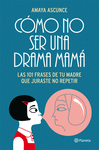 COMO NO SER UNA DRAMA MAMA