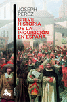 BREVE HISTORIA DE LA INQUISICION EN ESPAA