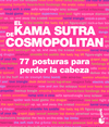 EL KAMA SUTRA DE COSMOPOLITAN. 77 POSTURAS PARA PERDER LA CABEZA
