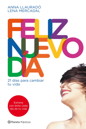 FELIZ NUEVO DIA. 21 DIAS PARA CAMBIAR TU VIDA