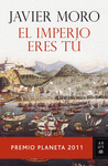 EL IMPERIO ERES TU (PREMIO PLANETA 2011)