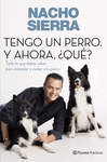 TENGO UN PERRO. Y AHORA, �QUE?