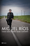 COSAS QUE SIEMPRE QUISE CONTARTE  MIGUEL RIOS