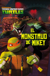 LAS TORTUGAS NINJA. EL MONSTRUO DE MIKEY. CUENTO T