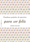 CUADERNO PRACTICO DE EJERCICIOS PARA SER FELIZ