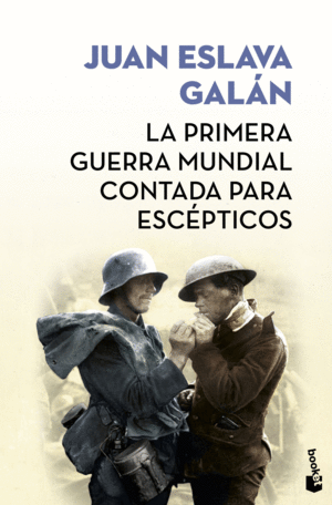 LA PRIMERA GUERRA MUNDIAL CONTADA PARA ESCEPTICOS -LIMITADA-