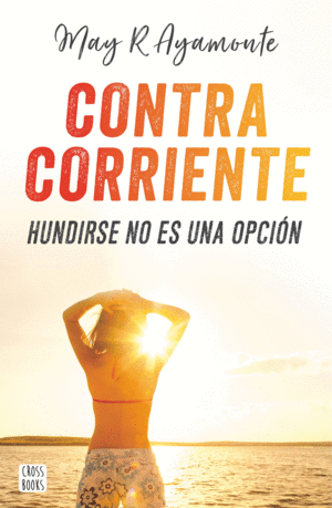 CONTRA CORRIENTE  HUNDIRSE NO ES UNA OPCI�N
