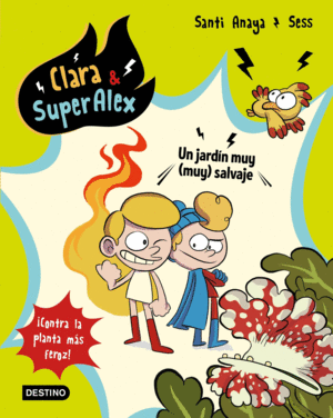 CLARA & SUPERALEX 6  UN JARDN MUY (MUY) SALVAJE