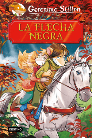 LA FLECHA NEGRA  GERONIMO STILTON