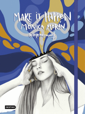 MAKE IT HAPPEN -DIARIO- MONICA MORAN