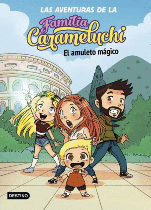 LAS AVENTURAS DE LA FAMILIA CARAMELUCHI 1. EL AMULETO MGICO