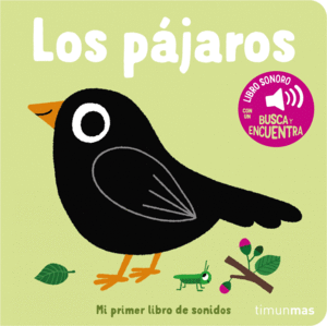 LOS PJAROS. MI PRIMER LIBRO DE SONIDOS