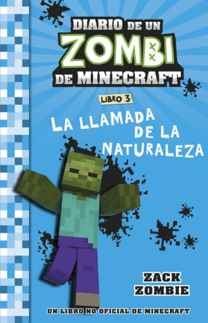 MINECRAFT. LIBRO 3 DIARIO DE UN ZOMBI DE MINECRAFT. LA LLAMADA DE LA NATURALEZA