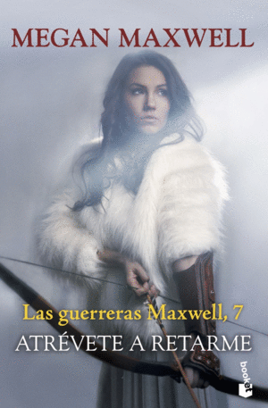 LAS GUERRERAS MAXWELL, 7 ATRVETE A RETARME