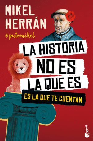 LA HISTORIA NO ES LA QUE ES, ES LA QUE TE CUENTAN