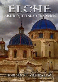 ELCHE: MISTERIO, LEYENDA Y TRADICIN