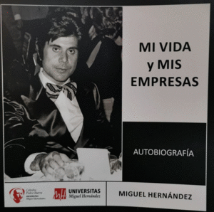 MI VIDA Y MIS EMPRESAS   MIGUEL HERNANDEZ