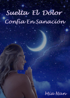 SUELTA EL DOLOR, CONFIA EN SANACIN.