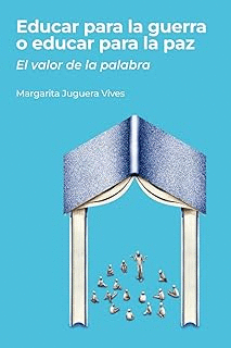 EDUCAR PARA LA GUERRA O EDUCAR PARA LA PAZ