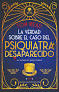 LA VERDAD SOBRE EL CASO DEL PSIQUIATRA DESAPARECIDO