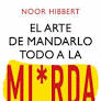 EL ARTE DE MANDARLO TODO A LA MIERDA