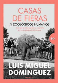 CASAS DE FIERAS Y ZOOLGICOS HUMANOS