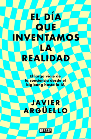 EL D�A QUE INVENTAMOS LA REALIDAD