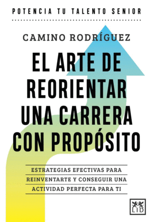 ARTE DE ORIENTAR UNA CARRERA CON PROPSITO, EL