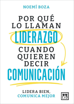 POR QUE LLAMAN LIDERAZGO CUANDO QUIEREN DECIR COMUNICACION