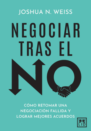 NEGOCIAR TRAS EL NO : COMO RETOMAR UNA NEGOCIACION FALLIDA