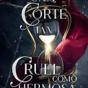 UNA CORTE TAN CRUEL COMO HERMOSA