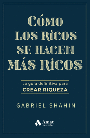 C�MO LOS RICOS SE HACEN M�S RICOS