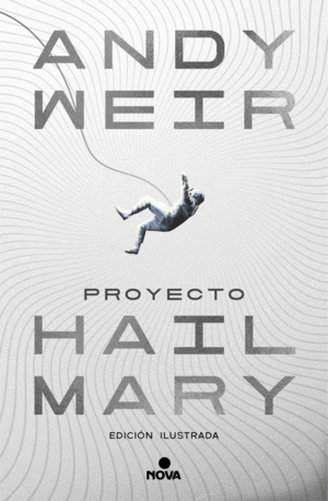 PROYECTO HAIL MARY (EDICI�N ILUSTRADA)