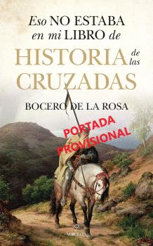 HISTORIA DE LAS CRUZADAS  ESO NO ESTABA EN MI LIBRO DE
