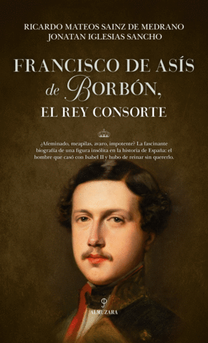 FRANCISCO DE ASIS DE BORBN, EL REY CONSORTE