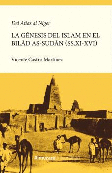 LA GENESIS DE LA ISLAMIZACION DEL BILAD AS-SUDAN, LA (XI-XVI)